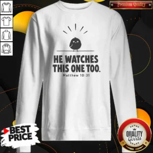 Good Bible Verse Sparrow Matthew 10 31 He Watches This One Too Christian Faith Sweatshirt