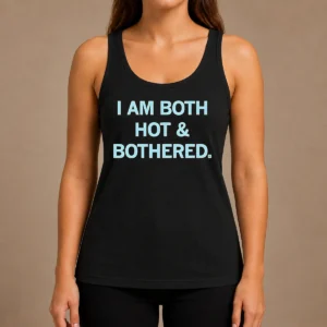 Hot Pretty I Am Both Hot & Bothered Slogan Funny Tank Top