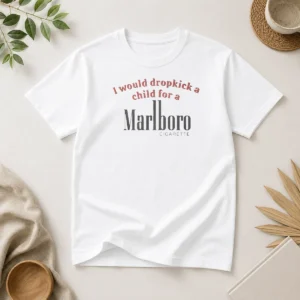 Hot I Would Dropkick A Child For A Marlboro Cigarette graphic t shirt in black, short sleeve cotton tee