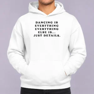Nice Harry Dancing Is Everything Everything Else Is Just Details hoodie in black with front graphic print