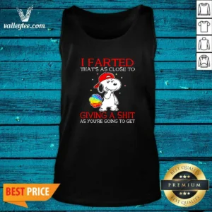 Premium Snoopy I Farted That'S As Close To Giving A Shit As You'Re Going To Get Tank Top