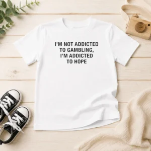 Premium Hot Hope Seeker Apparel I Am Not Addicted To Gambling I Am Addicted To Hope kids t shirt with bold text design