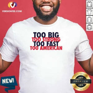 Hot USA Pride Too Big Strong Fast American