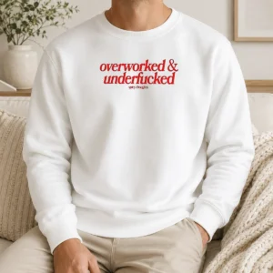 Premium Overworked And Underfcked Spicy Thoughts Text Print Funny Sarcastic Quote Sweater