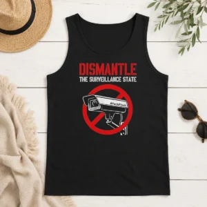 Funny Dismantle The Surveillance State Tank Top
