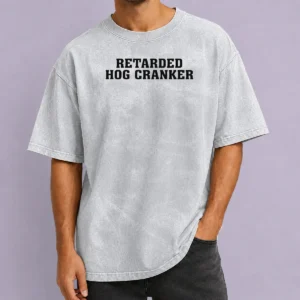 Awesome Pretty Retarded Hog Cranker Washed T Shirt in soft cotton fabric with vintage washed look