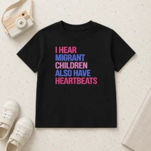 Good I Hear Migrant Children Also Have Heartbeats Bold Statement Text Kids T-Shirt