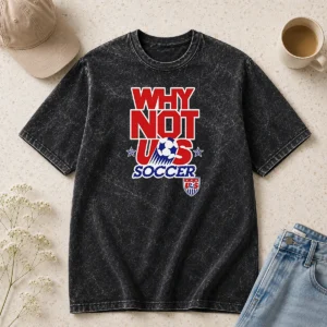 Good United States Soccer Team Why Not US Soccer Washed T-Shirt