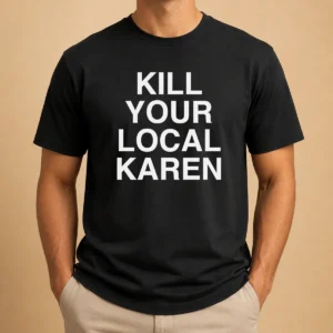 Nice Good Kill Your Local Karen