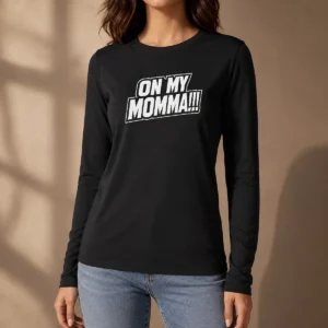 Hot On My Momma Long Sleeve Shirt