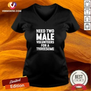 Premium Need Two Male Volunteers For A Threesome V-Neck Shirt