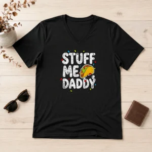 Premium Stuff Me Daddy Taco Funny Food Humor V-Neck Shirt
