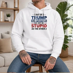 Pretty Donald Trump 1 Out Of 3 Supporters Are Just As Stupid As The Other 2 graphic printed on a black pullover hoodie