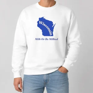 Funny Good Wisconsin State Milk Or Be Milked Map sweater featuring a cozy crewneck design with a humorous state map print