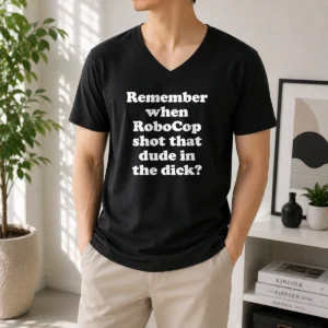 Original Remember When Robocop Shot That Dude In The Dick V Neck Shirt displayed on a black V neck garment