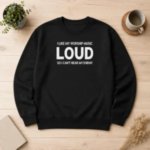 Awesome I Like My Worship Music Loud So I Can'T Hear My Enemy Sweater