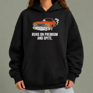 Pretty Runs On Premium And Spite Muscle Car Hoodie