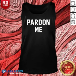 Pretty Pardon Me Tank Top