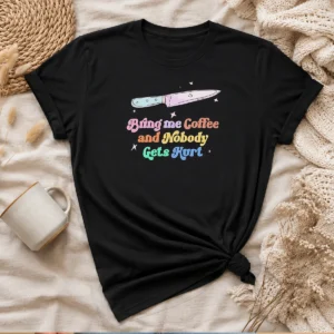 Hot Pretty Bring Me Coffee And Nobody Gets Hurt Caffeine