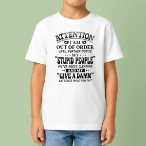 Premium Attention I Am Out Of Order Until Further Notice My Stupid People Filter Kids T-Shirt