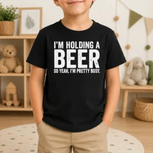 Hot Awesome I'M Holding A Beer So Year I'M Pretty Busy Kids T-Shirt