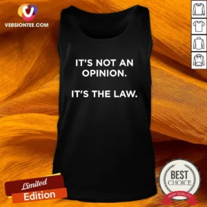 Funny It'S Not An Opinion It'S The Law Legal Tank Top