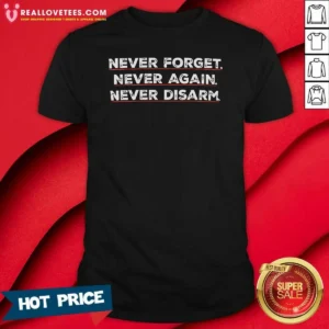 Top Never Forget Never Again Never Disarm