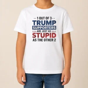 Happy Funny Donald Trump 1 Out Of 3 Supporters Are Just As Stupid As The Other 2 Kids T-Shirt
