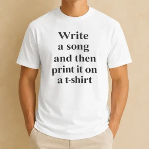 Good Funny Write A Song And Then Print It On A