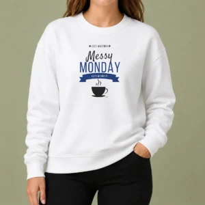 Top Pretty Just Another Messy Monday Let'S Get Into It Coffee Sweater