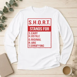 Nice Short Stands For Scary Hostile Original Rare Terrifying Long Sleeve Shirt