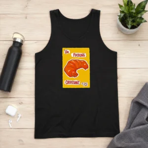 Original UN Fucking Croissant S Il Vous PlaîT Funny French Food Lover Tank Top