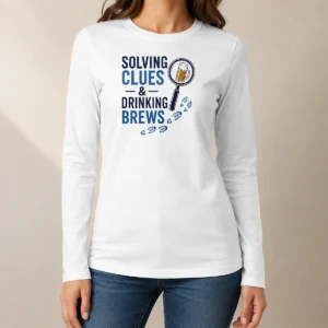 Nice Solving Clues And Drinking Brews Detective Long Sleeve Shirt