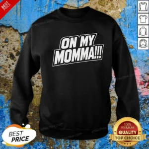 Original On My Momma Sweatshirt
