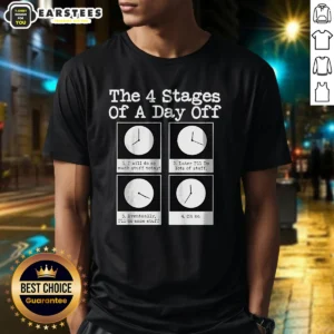 Funny The 4 Stages Of A Day Off shirt in classic fit, showcasing humorous text on a comfortable cotton tee