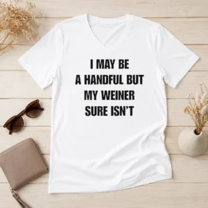 Top Pretty Sarcastic Adult Humor Handful But My Weiner Sure Isnt V Neck Shirt in black cotton fabric with short sleeves