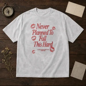 Premium Never Planned To Fall This Hard You Are Looking Pretty Hot Over There Washed T-Shirt