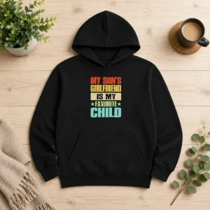 Funny Nice My Son'S Girlfriend Is My Favorite Child Hoodie