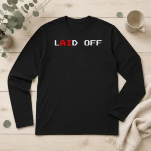 Awesome Laid Off Long Sleeve Shirt