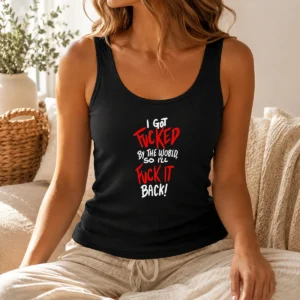 Premium I Got Fucked By The World So I'Ll Fuck It Back Tank Top