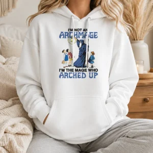 Good I'M Not An Archmage Im The Mage WHO Arched Up Hoodie in black with bold white text design