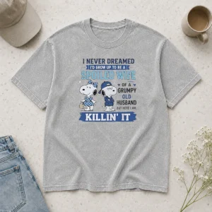 Awesome Snoopy Spoiled Wife Of A Grumpy Old Husband Killin It Washed T-Shirt