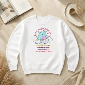 Good Nice Brave Might Look Like A Small Hesitant Shuffle That Is Brave As Hell Sweater