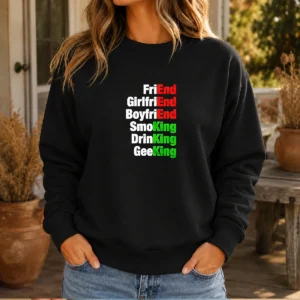 Good Friend Girlfriend Boyfriend Smoking Drinking Geeking Wordplay Text Sweater