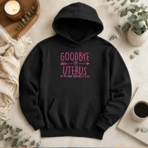 Awesome Goodbye Uterus She Was Kinda Cramping My Style Hoodie
