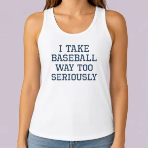 Nice Awesome I Take Baseball Way Too Seriously Tank Top