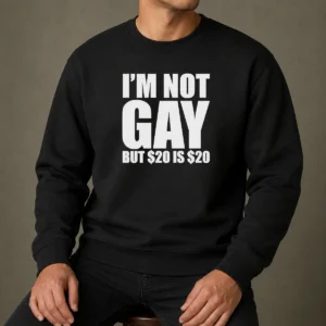 Premium I Am Not Gay But 20 Dollars Is 20 Dollars Meme sweater in gray, featuring bold meme text on the front