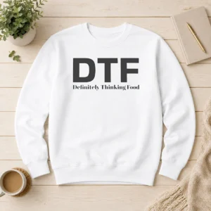 Pretty Funny DTF Definitely Thinking Food Foodie Sweater
