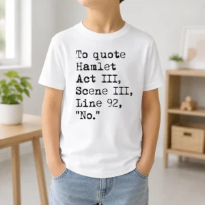 Premium To Quote Hamlet Act III Scene III Line 92 No Kids T-Shirt