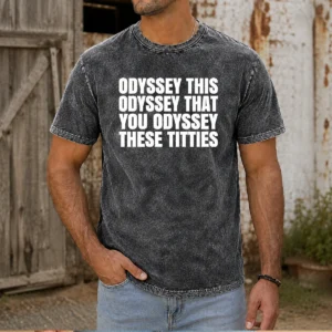 Awesome Odyssey This Odyssey That You Odyssey These Titties Washed T-Shirt